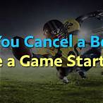 can you cancel a bet